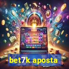 bet7k aposta